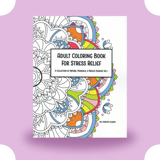 Adult Coloring Book For Stress Relief Dorothy Gilbert