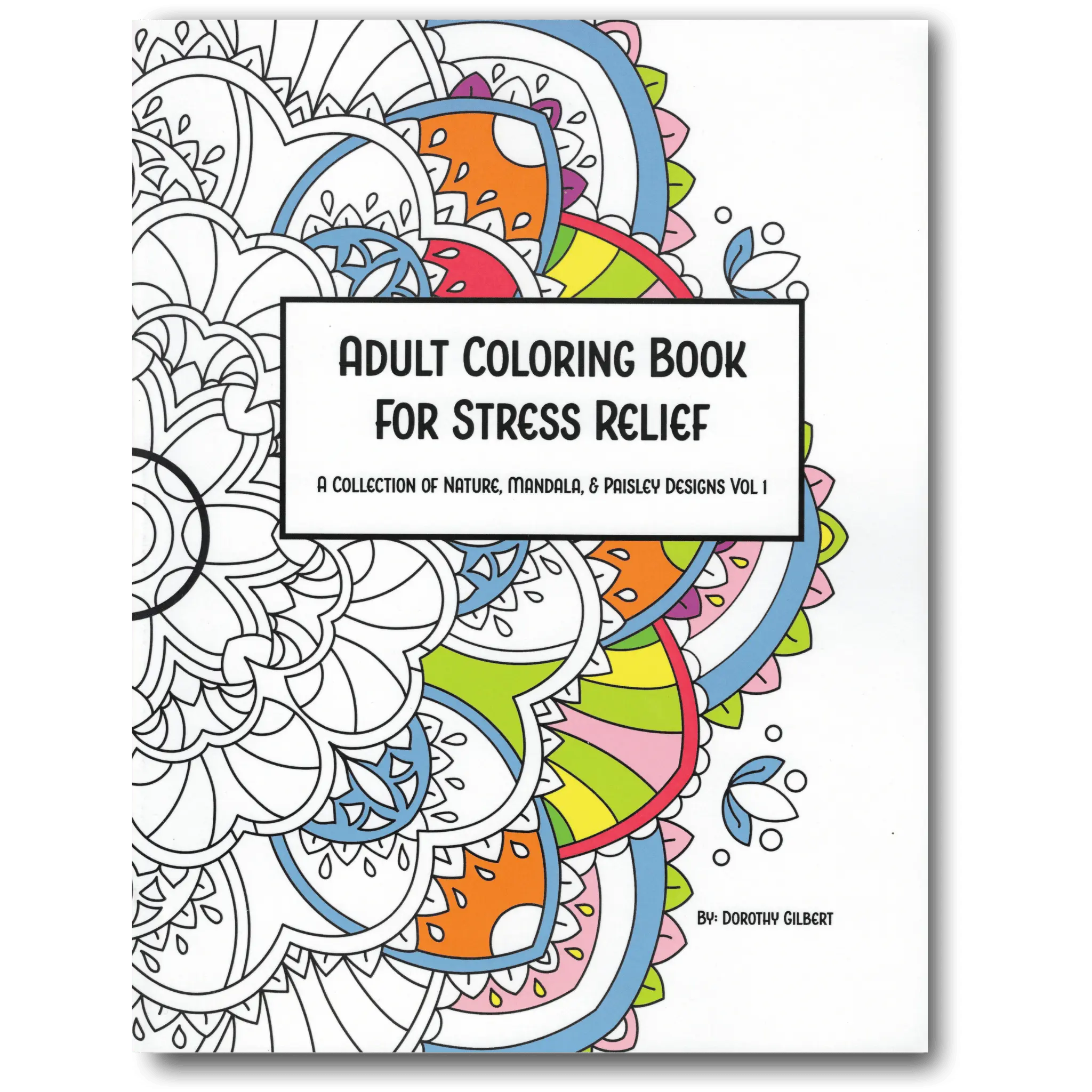 Adult Coloring Book For Stress Relief Dorothy Gilbert