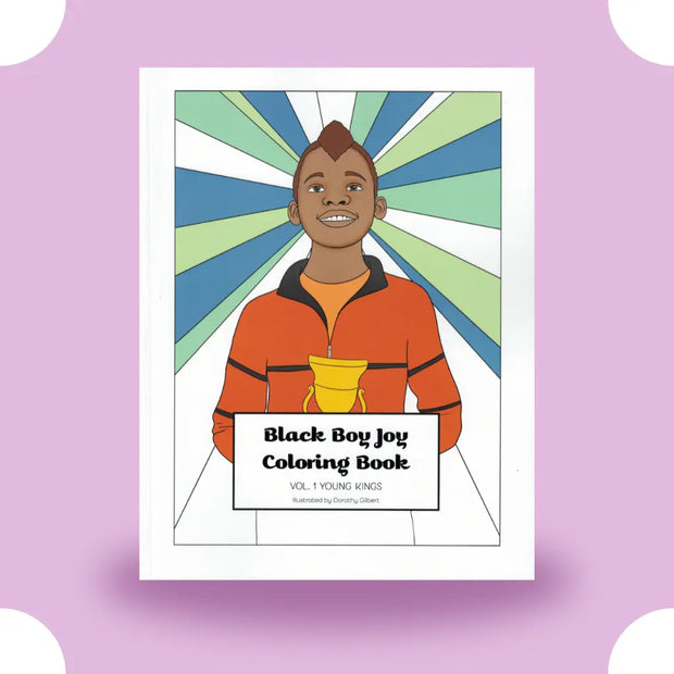 Black Boy Joy Coloring Book Vol. 1: Young Kings Dorothy Gilbert