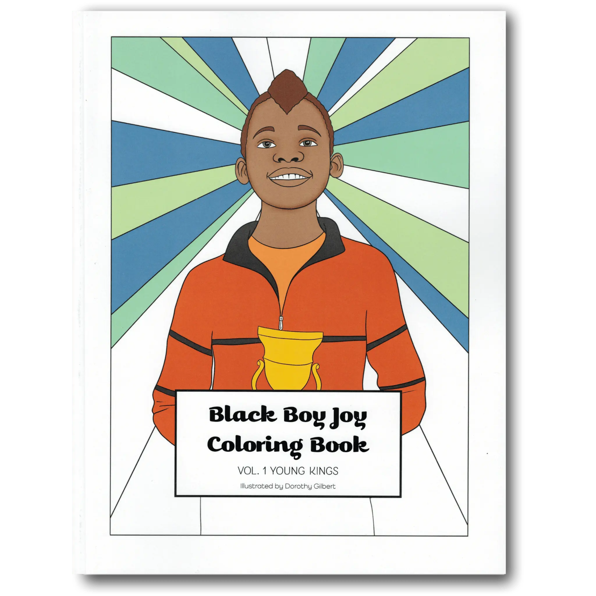 Black Boy Joy Coloring Book Vol. 1: Young Kings Dorothy Gilbert