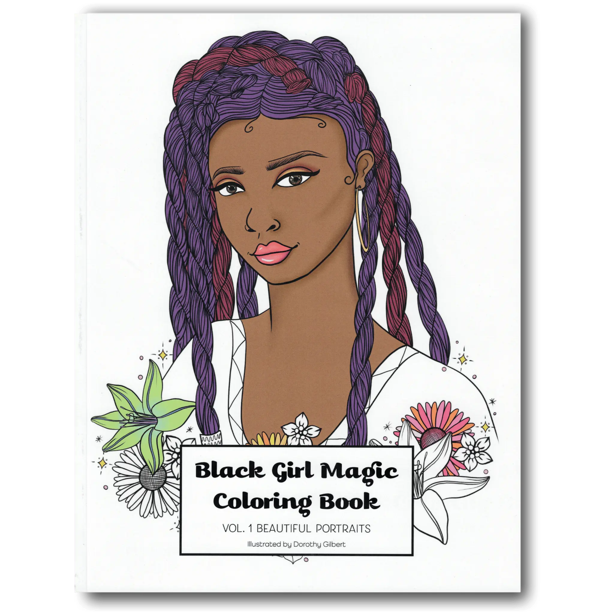 Black Girl Magic Coloring Book Vol. 1: Beautiful Portraits Dorothy Gilbert