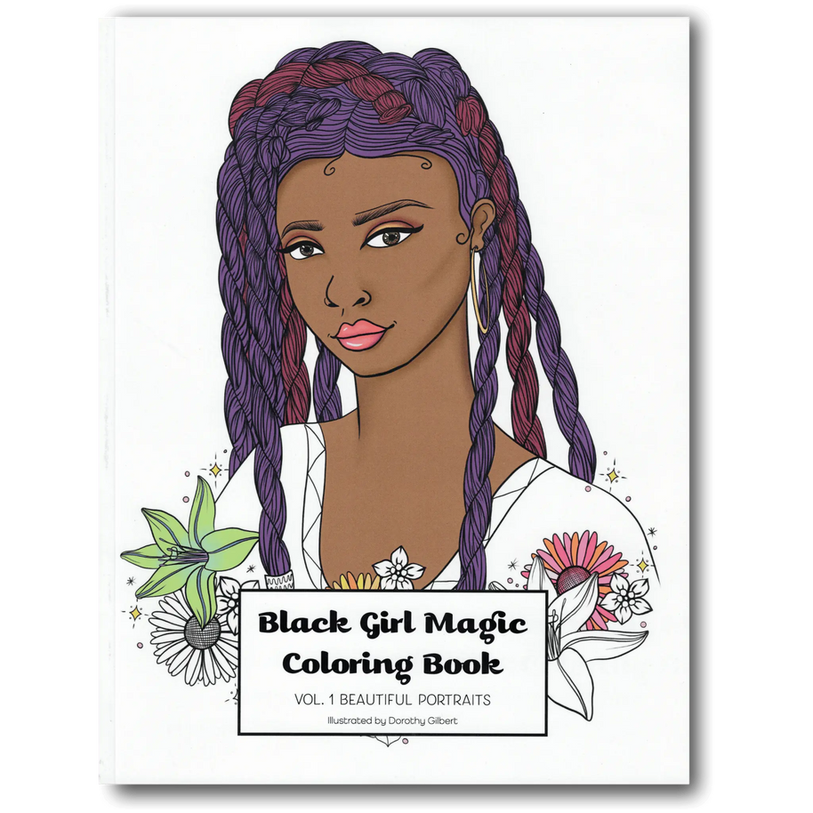 Black Girl Magic Coloring Book Vol. 1: Beautiful Portraits Dorothy Gilbert