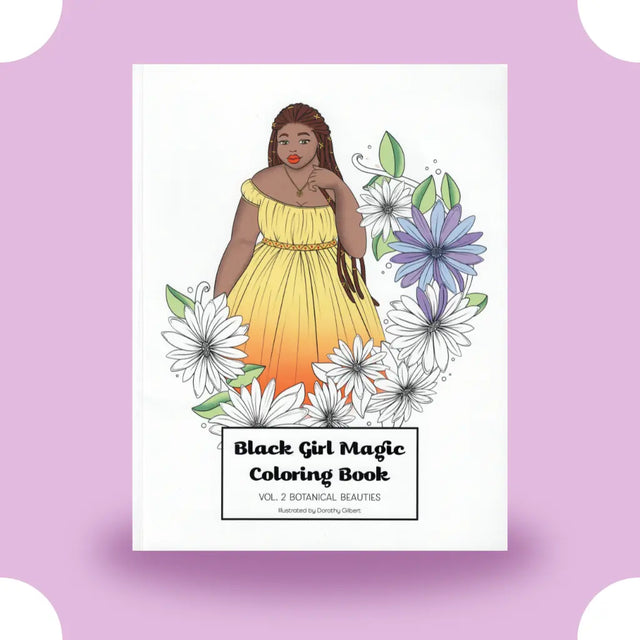 Black Girl Magic Coloring Book Vol. 2: Botanical Beauties Dorothy Gilbert