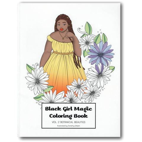 Black Girl Magic Coloring Book Vol. 2: Botanical Beauties Dorothy Gilbert