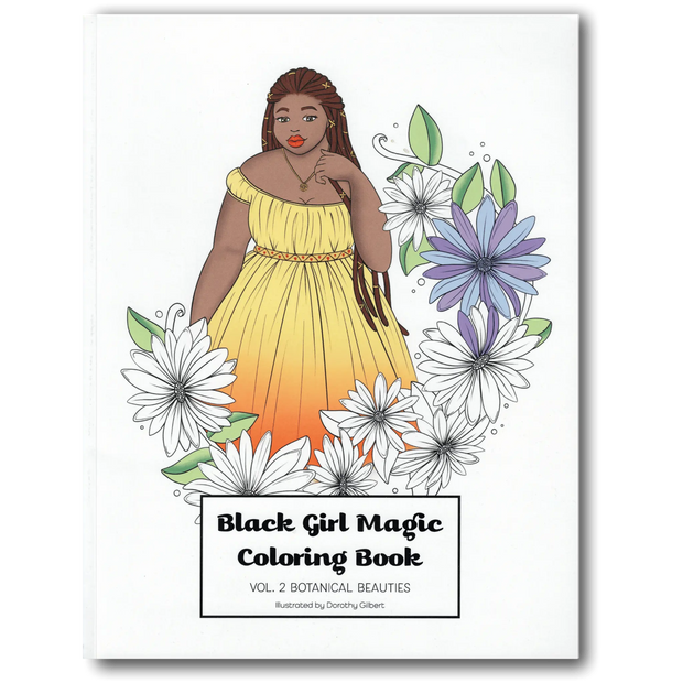 Black Girl Magic Coloring Book Vol. 2: Botanical Beauties Dorothy Gilbert
