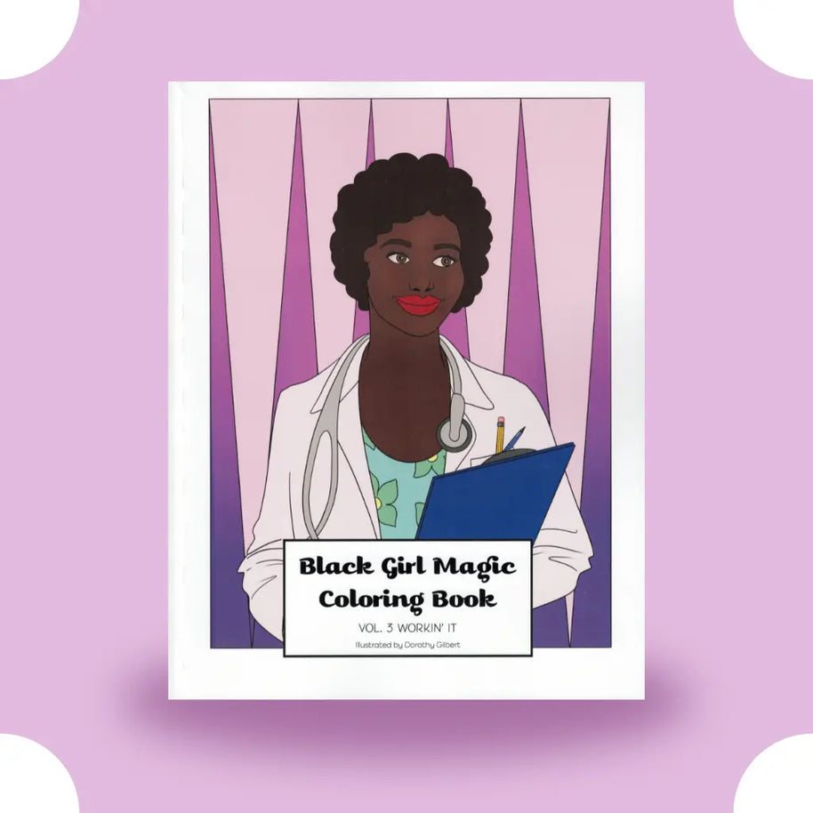 Black Girl Magic Coloring Book Vol. 3: Workin' It Dorothy Gilbert