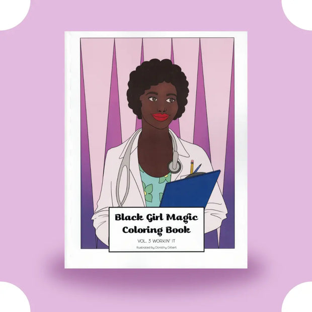 Black Girl Magic Coloring Book Vol. 3: Workin' It Dorothy Gilbert