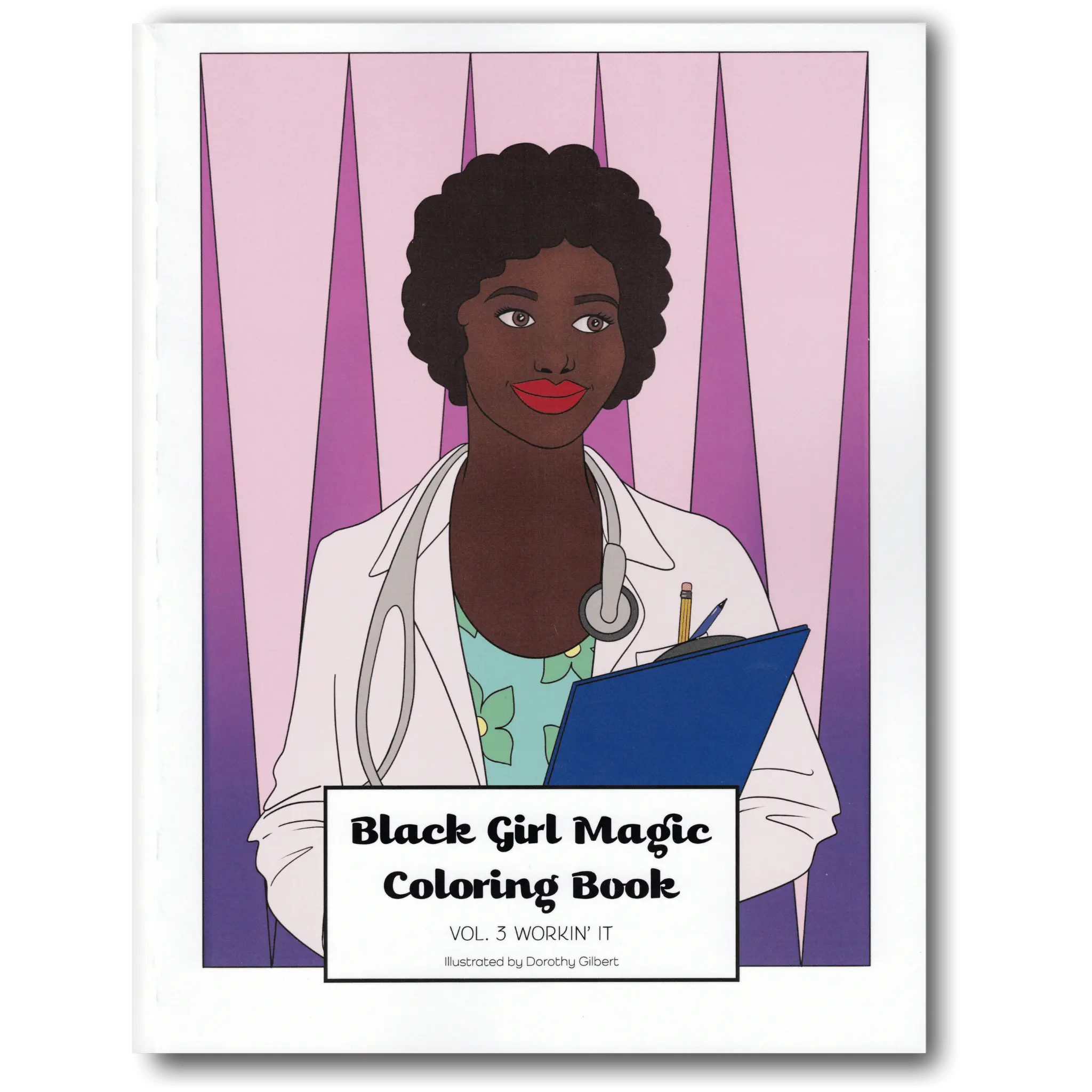 Black Girl Magic Coloring Book Vol. 3: Workin' It Dorothy Gilbert