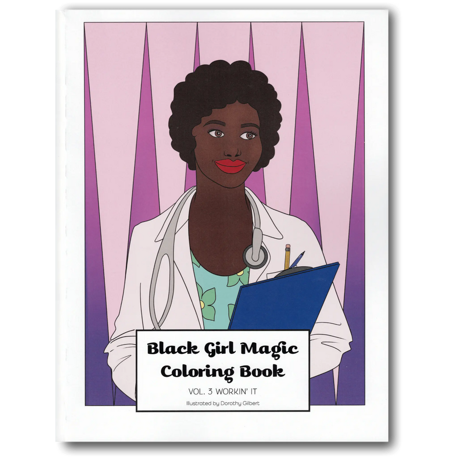 Black Girl Magic Coloring Book Vol. 3: Workin' It Dorothy Gilbert