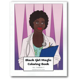 Black Girl Magic Coloring Book Vol. 3: Workin' It Dorothy Gilbert