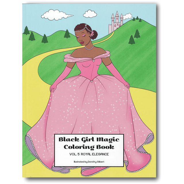 Black Girl Magic Coloring Book Vol. 5: Royal Elegance Dorothy Gilbert