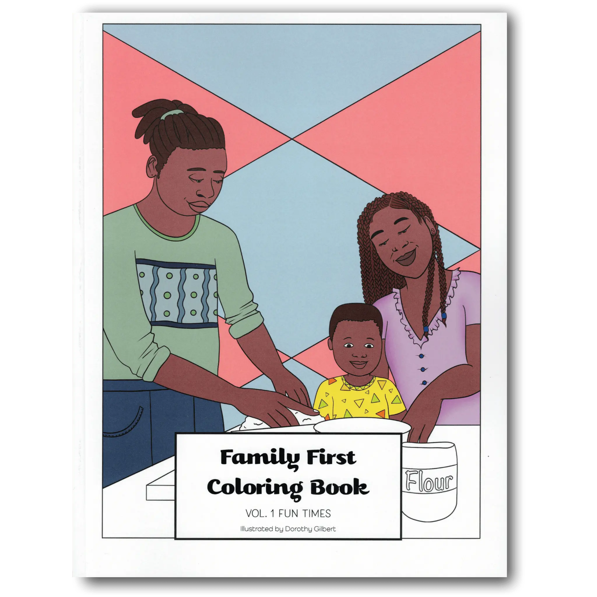 Family First Coloring Book Vol. 1: Fun Times Dorothy Gilbert