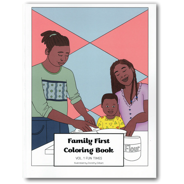 Family First Coloring Book Vol. 1: Fun Times Dorothy Gilbert