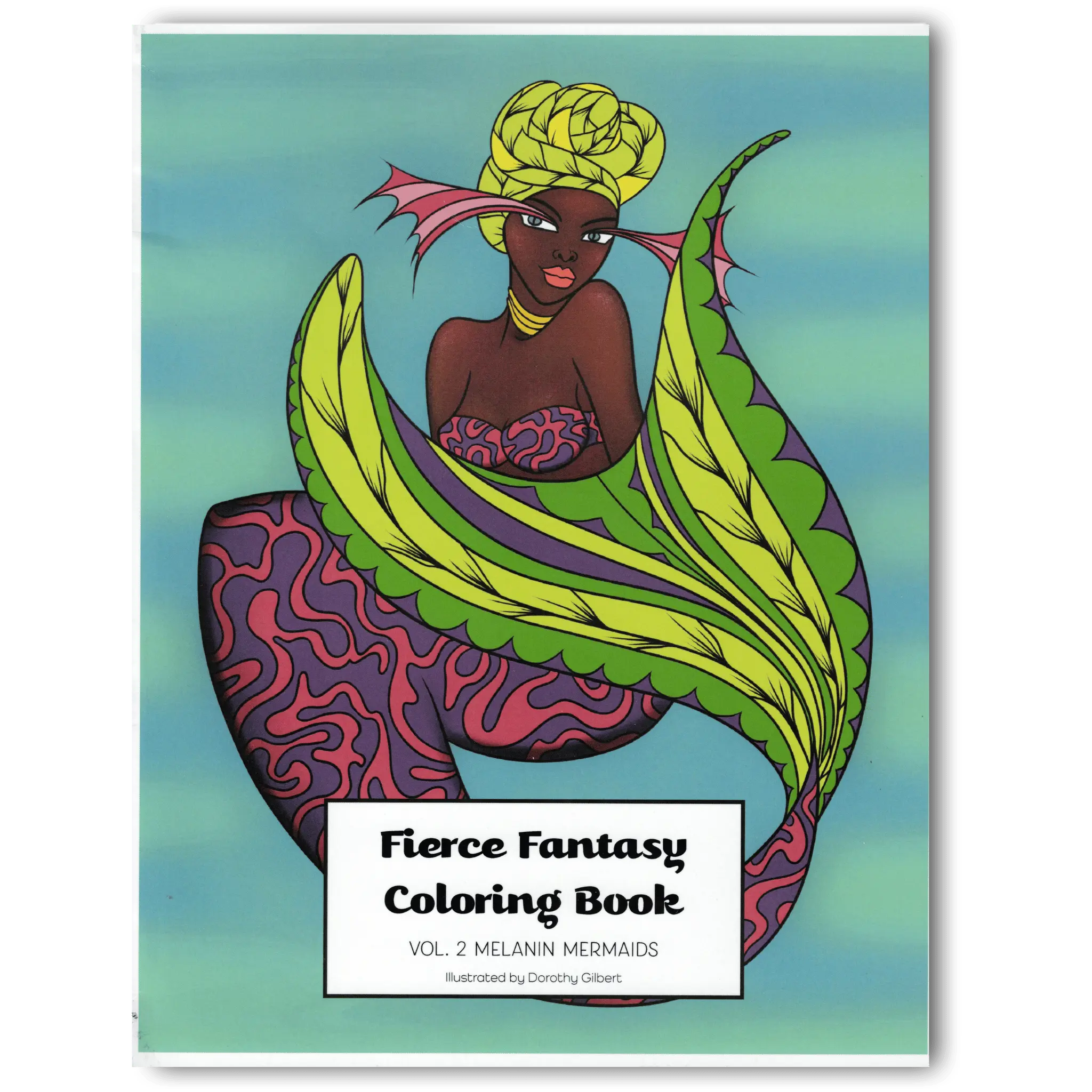Fierce Fantasy Coloring Book Vol. 2: Melanin Mermaids Dorothy Gilbert