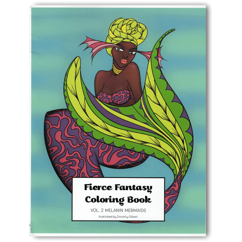 Fierce Fantasy Coloring Book Vol. 2: Melanin Mermaids Dorothy Gilbert