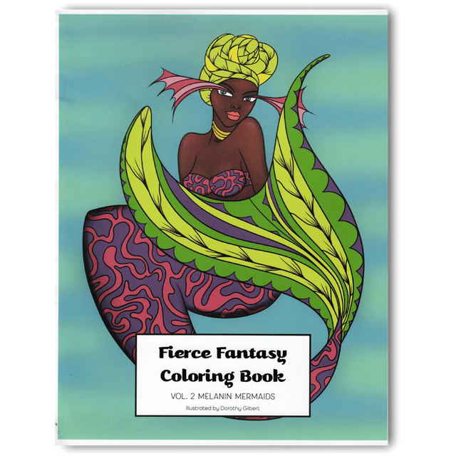 Fierce Fantasy Coloring Book Vol. 2: Melanin Mermaids Dorothy Gilbert